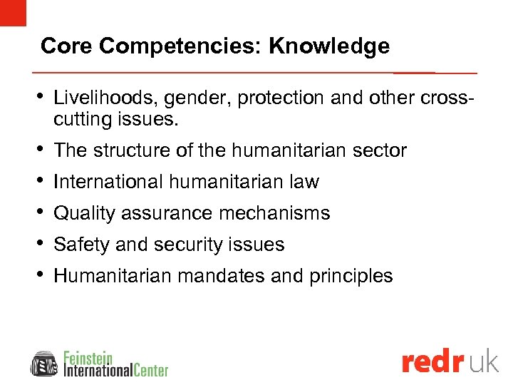 Core Competencies: Knowledge • Livelihoods, gender, protection and other crosscutting issues. • • •