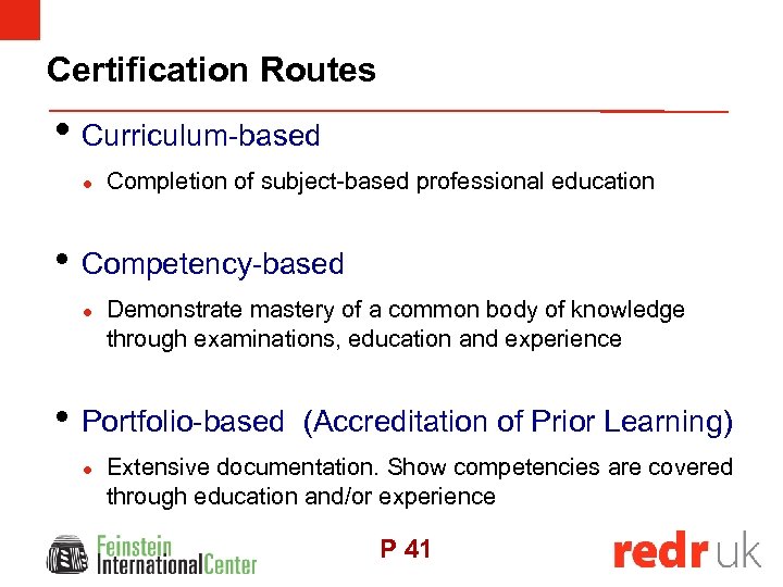 Certification Routes • Curriculum-based l Completion of subject-based professional education • Competency-based l Demonstrate