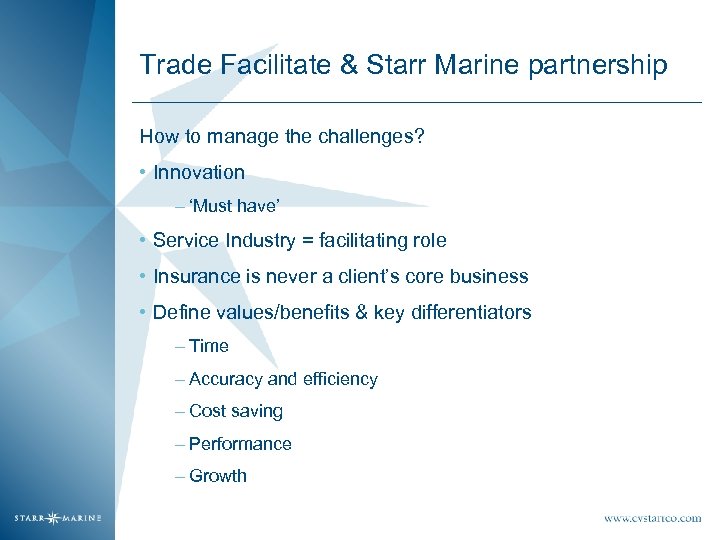 Trade Facilitate & Starr Marine partnership How to manage the challenges? • Innovation –