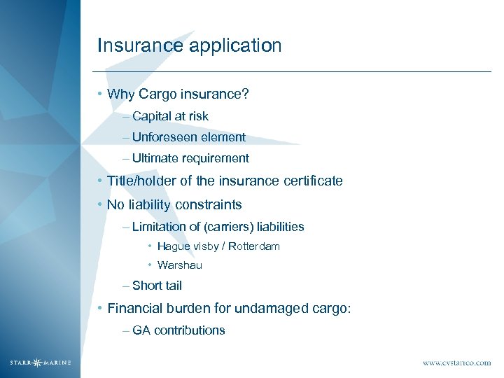 Insurance application • Why Cargo insurance? – Capital at risk – Unforeseen element –