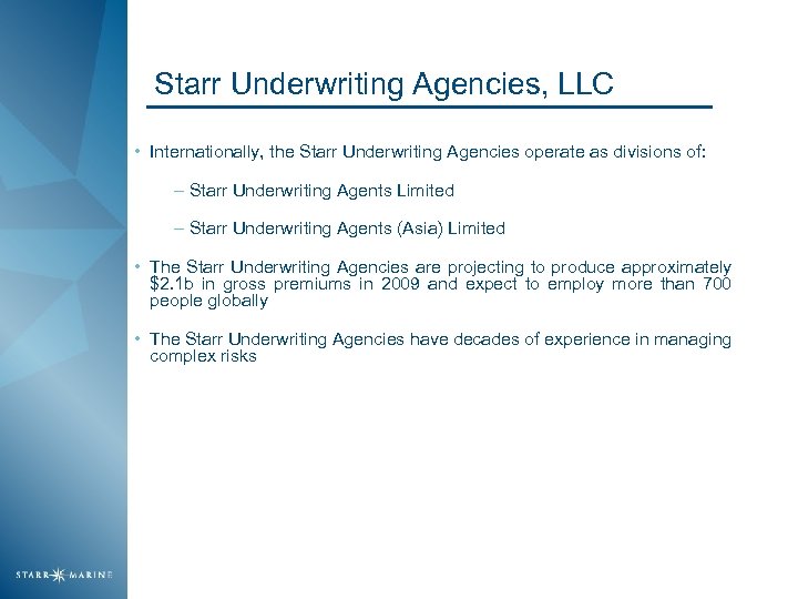 Starr Underwriting Agencies, LLC • Internationally, the Starr Underwriting Agencies operate as divisions of: