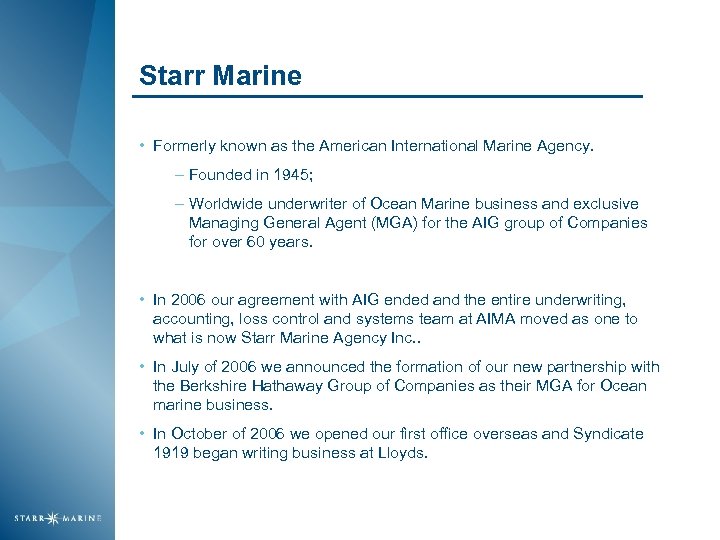 Starr Marine • Formerly known as the American International Marine Agency. – Founded in