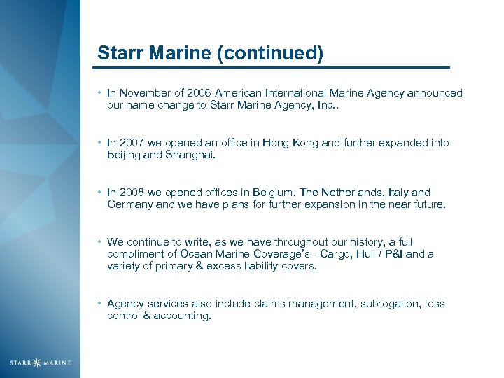 Starr Marine (continued) • In November of 2006 American International Marine Agency announced our