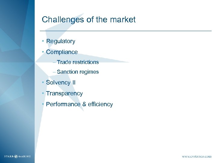 Challenges of the market • Regulatory • Compliance – Trade restrictions – Sanction regimes