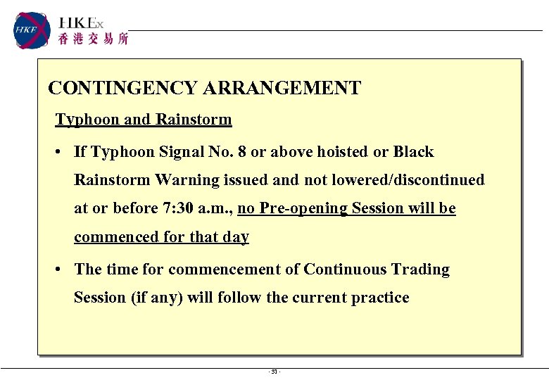 CONTINGENCY ARRANGEMENT Typhoon and Rainstorm • If Typhoon Signal No. 8 or above hoisted