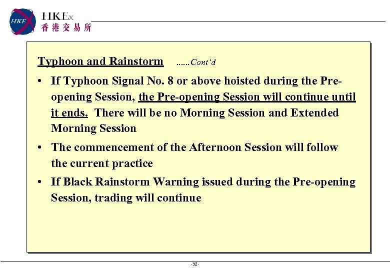 Typhoon and Rainstorm . . . Cont‘d • If Typhoon Signal No. 8 or