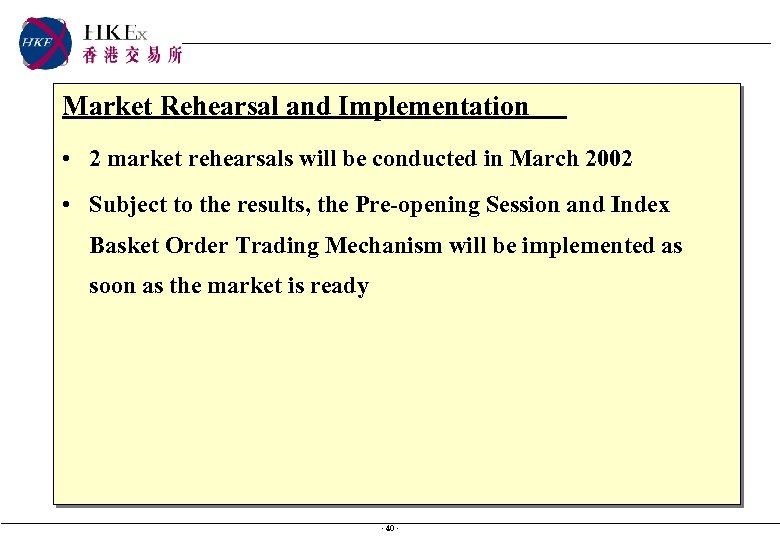 Market Rehearsal and Implementation • 2 market rehearsals will be conducted in March 2002