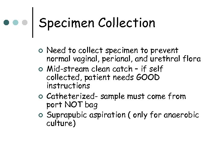 Specimen Collection ¢ ¢ Need to collect specimen to prevent normal vaginal, perianal, and