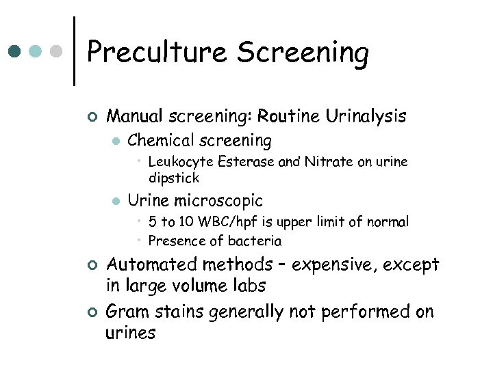 Preculture Screening ¢ Manual screening: Routine Urinalysis l Chemical screening • Leukocyte Esterase and