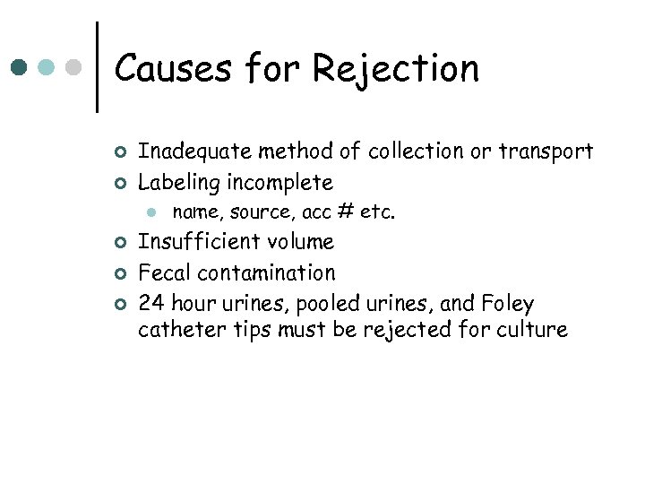 Causes for Rejection ¢ ¢ Inadequate method of collection or transport Labeling incomplete l