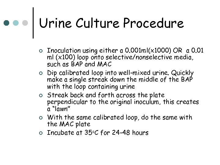Urine Culture Procedure ¢ ¢ ¢ Inoculation using either a 0. 001 ml(x 1000)