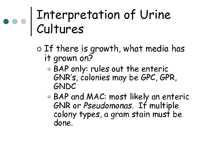 Interpretation of Urine Cultures ¢ If there is growth, what media has it grown
