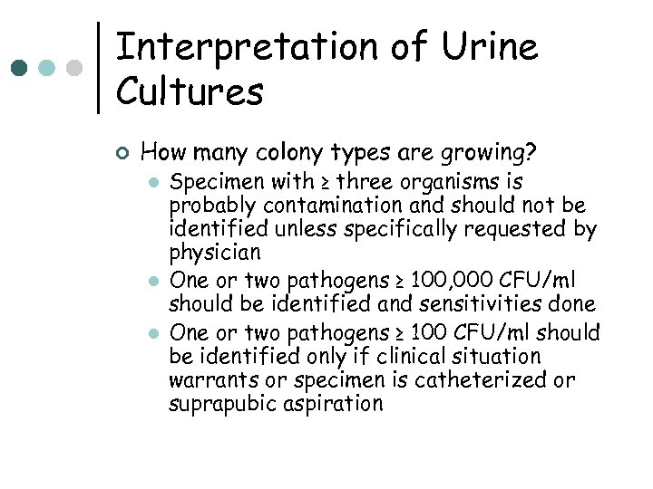 Interpretation of Urine Cultures ¢ How many colony types are growing? l l l