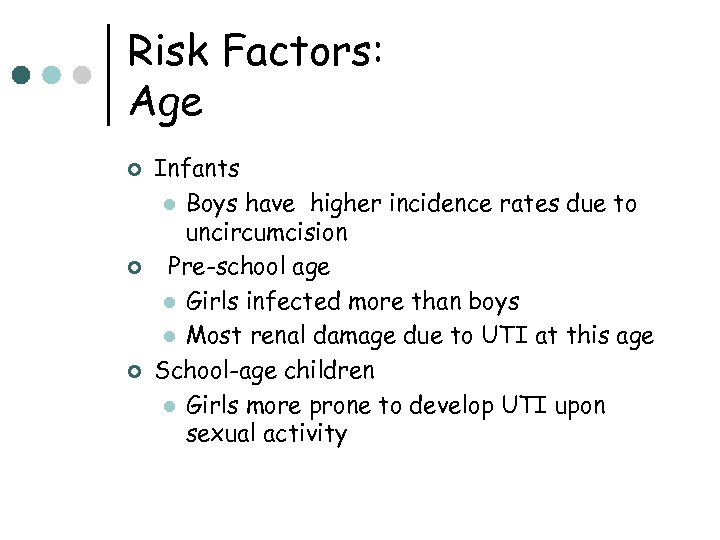 Risk Factors: Age ¢ ¢ ¢ Infants l Boys have higher incidence rates due