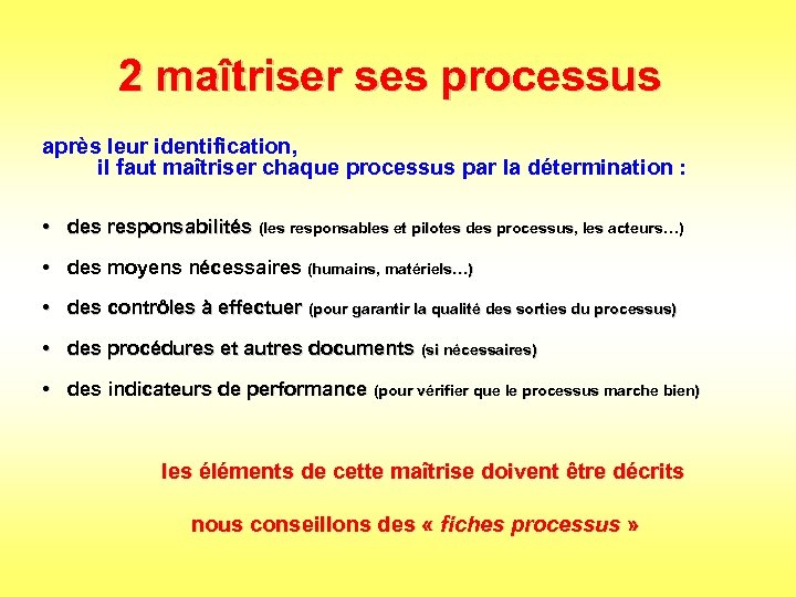 2 maîtriser ses processus après leur identification, il faut maîtriser chaque processus par la