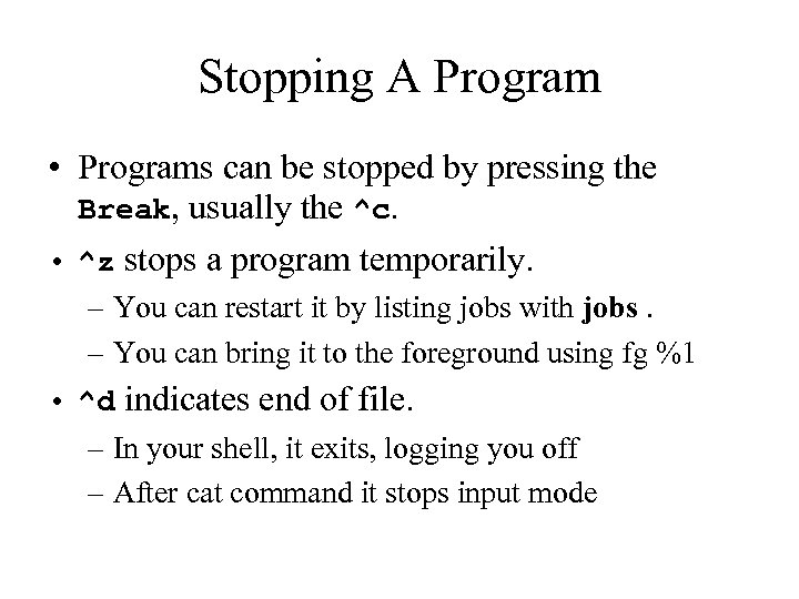 Stopping A Program • Programs can be stopped by pressing the Break, usually the