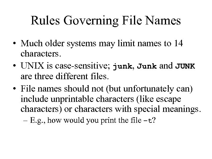 Rules Governing File Names • Much older systems may limit names to 14 characters.