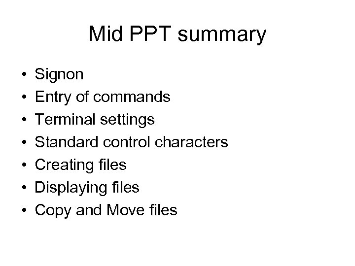 Mid PPT summary • • Signon Entry of commands Terminal settings Standard control characters