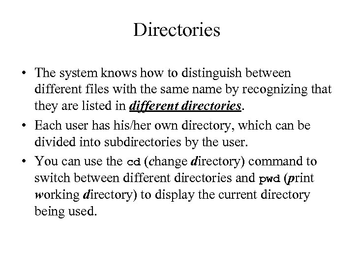 Directories • The system knows how to distinguish between different files with the same