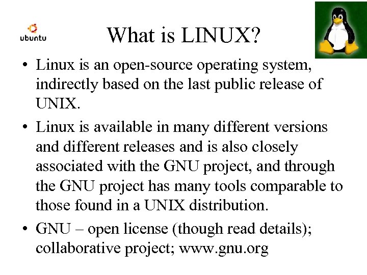 What is LINUX? • Linux is an open-source operating system, indirectly based on the