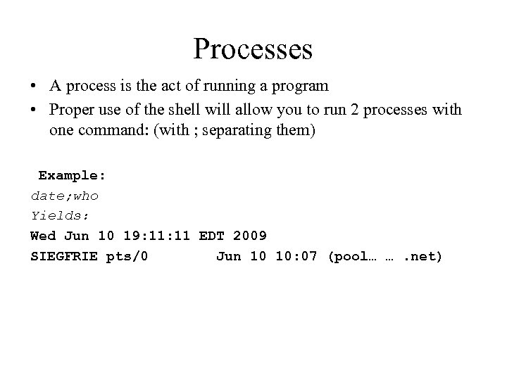 Processes • A process is the act of running a program • Proper use