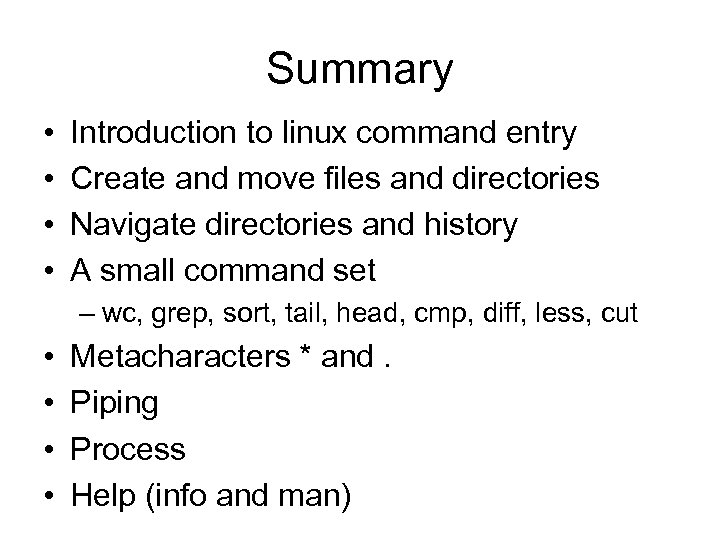 Summary • • Introduction to linux command entry Create and move files and directories