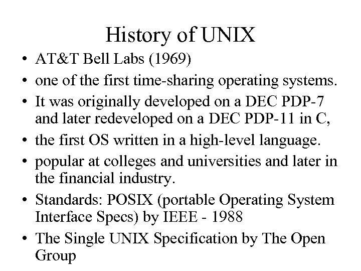 History of UNIX • AT&T Bell Labs (1969) • one of the first time-sharing