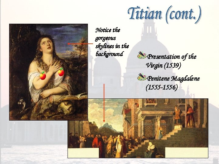 Notice the gorgeous skylines in the background Presentation of the Virgin (1539) Penitene Magdalene