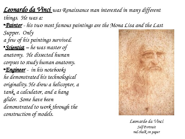 Leonardo da Vinci was Renaissance man interested in many different things. He was a: