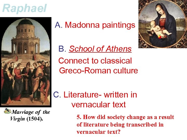 Raphael A. Madonna paintings B. School of Athens Connect to classical Greco-Roman culture Marriage