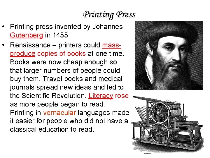 Printing Press • Printing press invented by Johannes Gutenberg in 1455 • Renaissance –