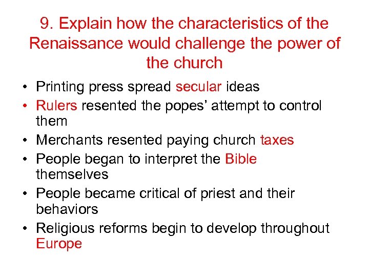 9. Explain how the characteristics of the Renaissance would challenge the power of the
