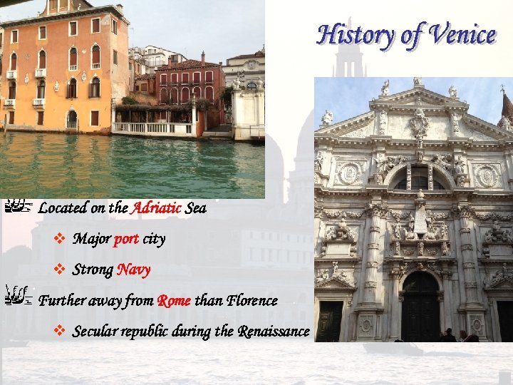 Located on the Adriatic Sea v Major port city v Strong Navy Further away