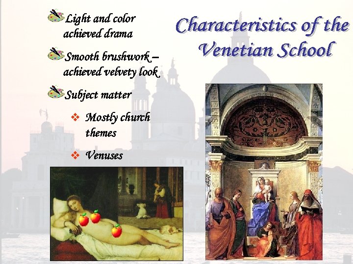 Light and color achieved drama Smooth brushwork – achieved velvety look Subject matter v