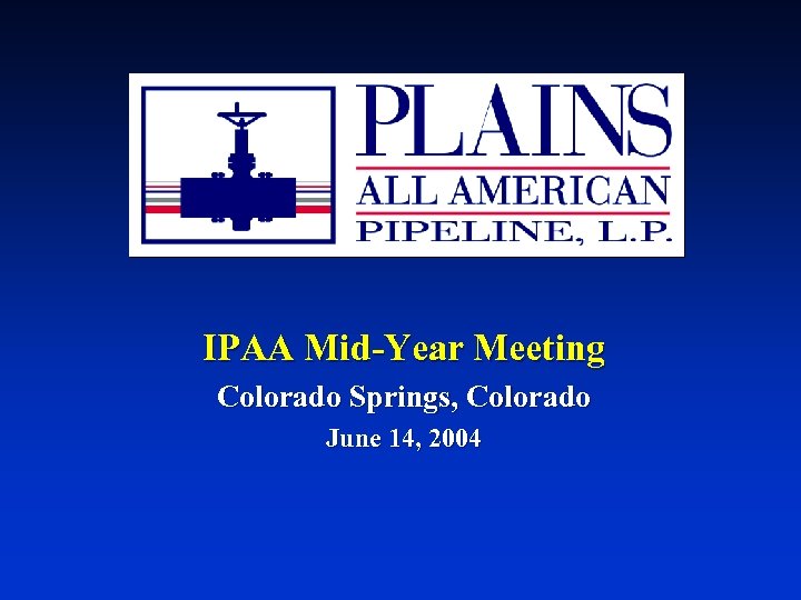 IPAA Mid-Year Meeting Colorado Springs, Colorado June 14, 2004 