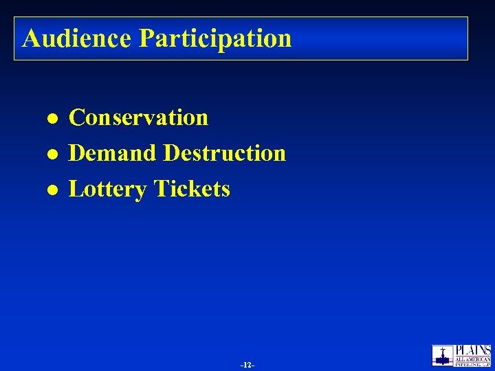Audience Participation l l l Conservation Demand Destruction Lottery Tickets -1212 - 