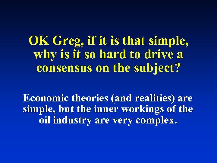 OK Greg, if it is that simple, why is it so hard to drive