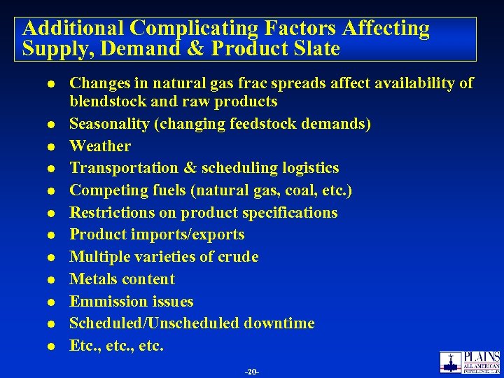 Additional Complicating Factors Affecting Supply, Demand & Product Slate l l l Changes in