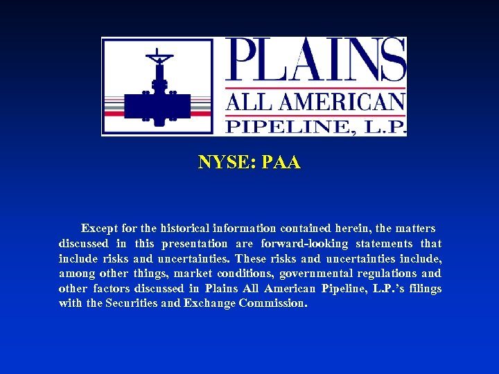 NYSE: PAA Except for the historical information contained herein, the matters discussed in this