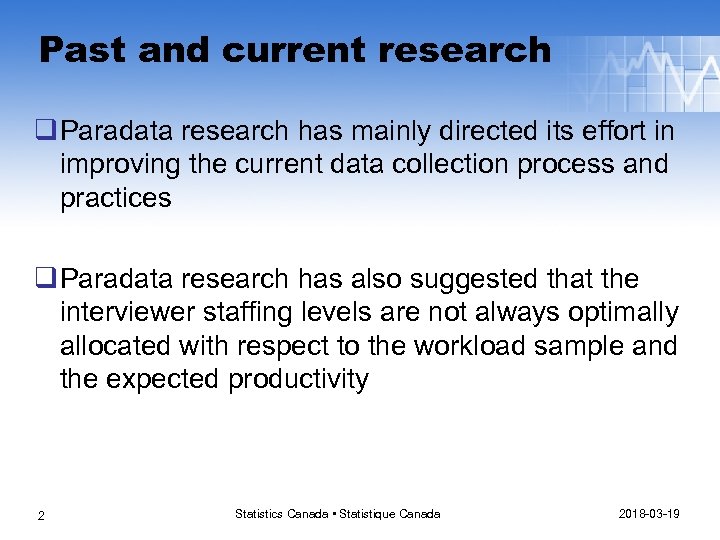 Past and current research q Paradata research has mainly directed its effort in improving
