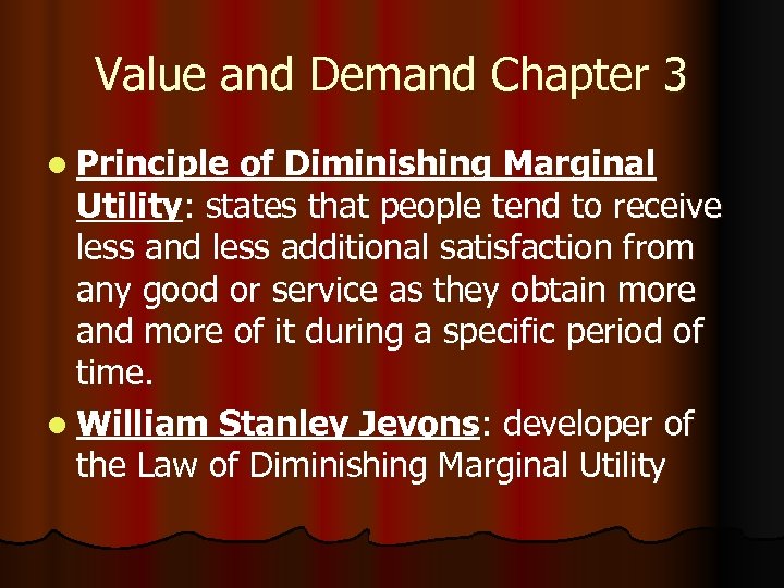 Value and Demand Chapter 3 l Principle of Diminishing Marginal Utility: states that people