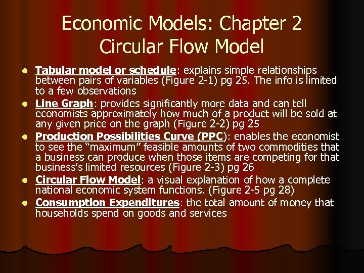 Economic Models: Chapter 2 Circular Flow Model l l Tabular model or schedule: explains