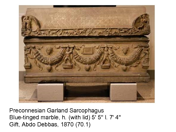 Preconnesian Garland Sarcophagus Blue-tinged marble, h. (with lid) 5' 5'' l. 7' 4'' Gift,