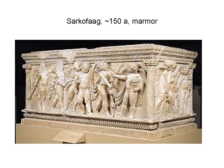 Sarkofaag, ~150 a, marmor 