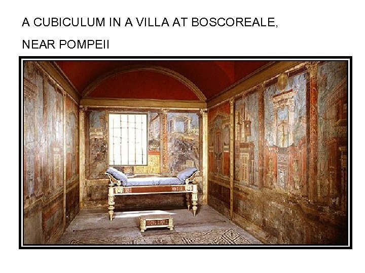 A CUBICULUM IN A VILLA AT BOSCOREALE, NEAR POMPEII 