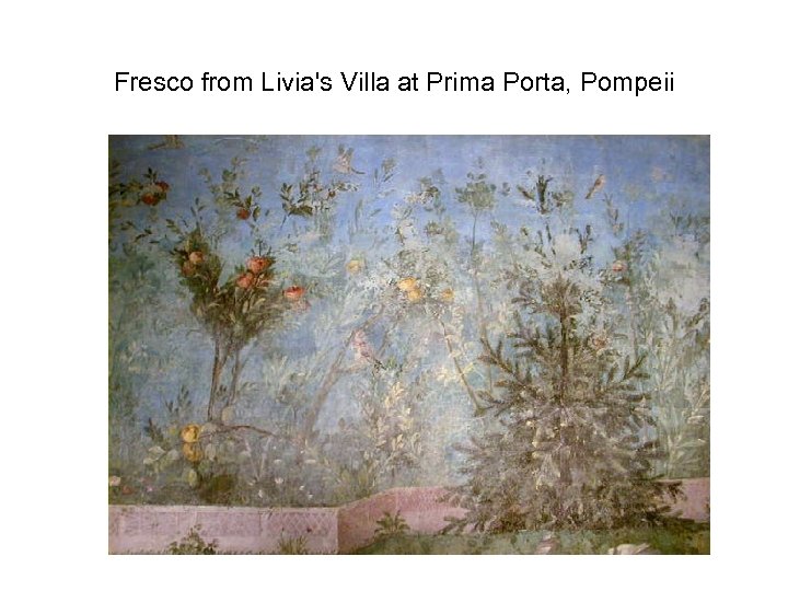 Fresco from Livia's Villa at Prima Porta, Pompeii 