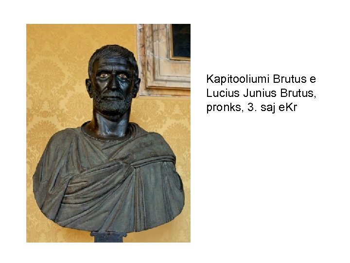 Kapitooliumi Brutus e Lucius Junius Brutus, pronks, 3. saj e. Kr 