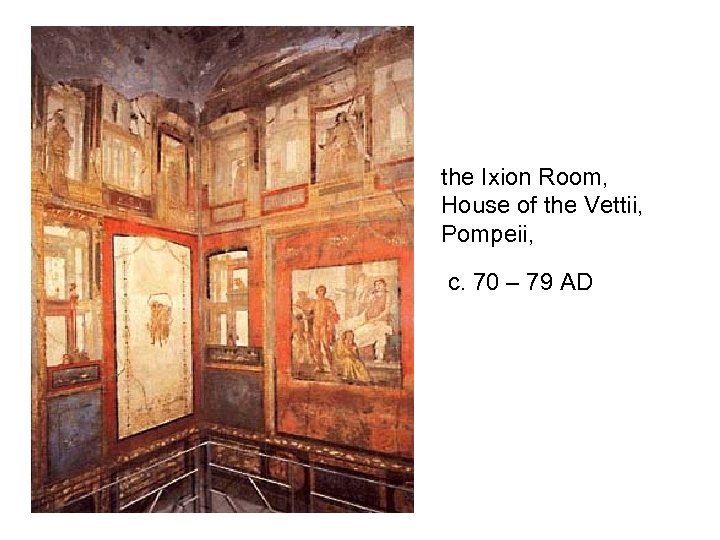 the Ixion Room, House of the Vettii, Pompeii, c. 70 – 79 AD 