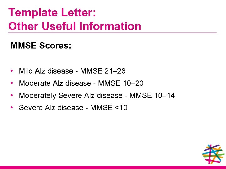 Template Letter: Other Useful Information MMSE Scores: • Mild Alz disease - MMSE 21–