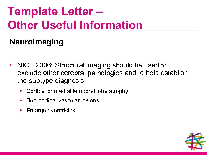 Template Letter – Other Useful Information Neuroimaging • NICE 2006: Structural imaging should be